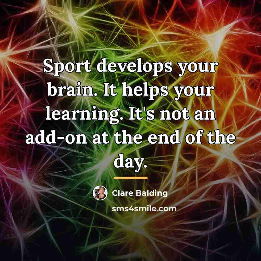 “Sport develops your brain. It helps your learning. It's not…” quote by Clare Balding