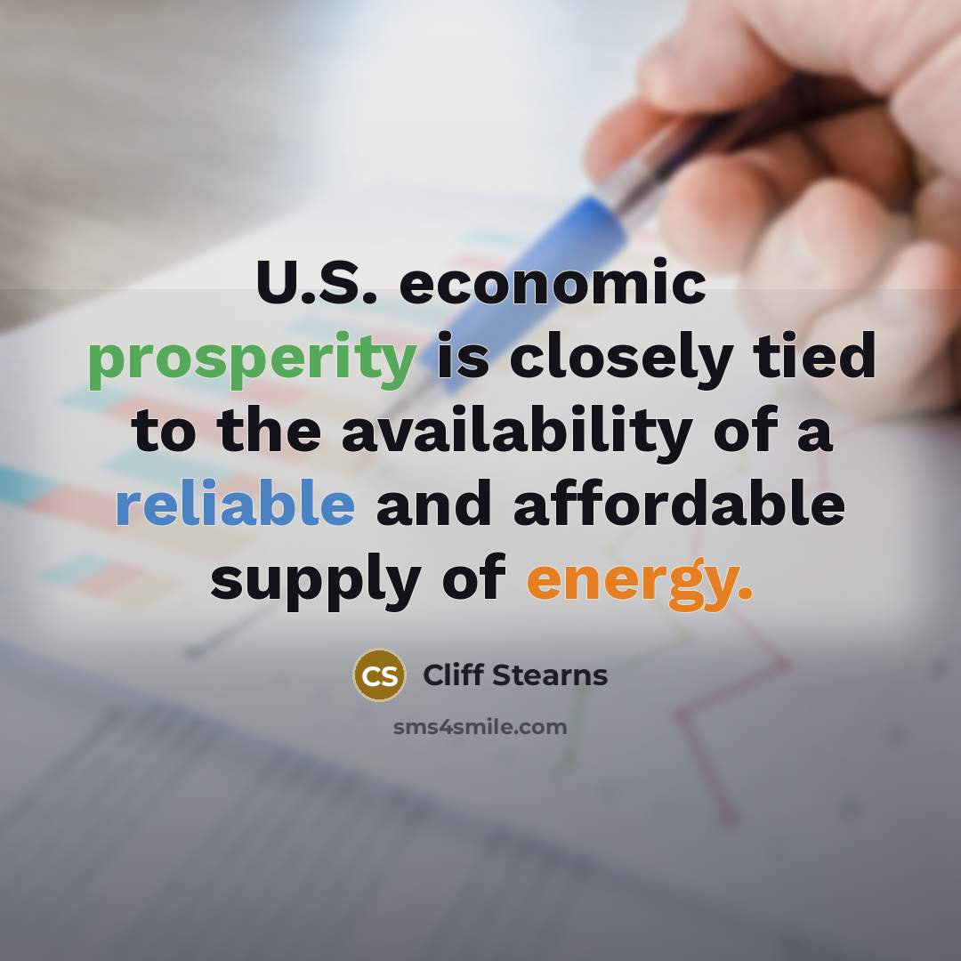 “U.S. economic prosperity is closely tied to the availability of…” quote by Cliff Stearns