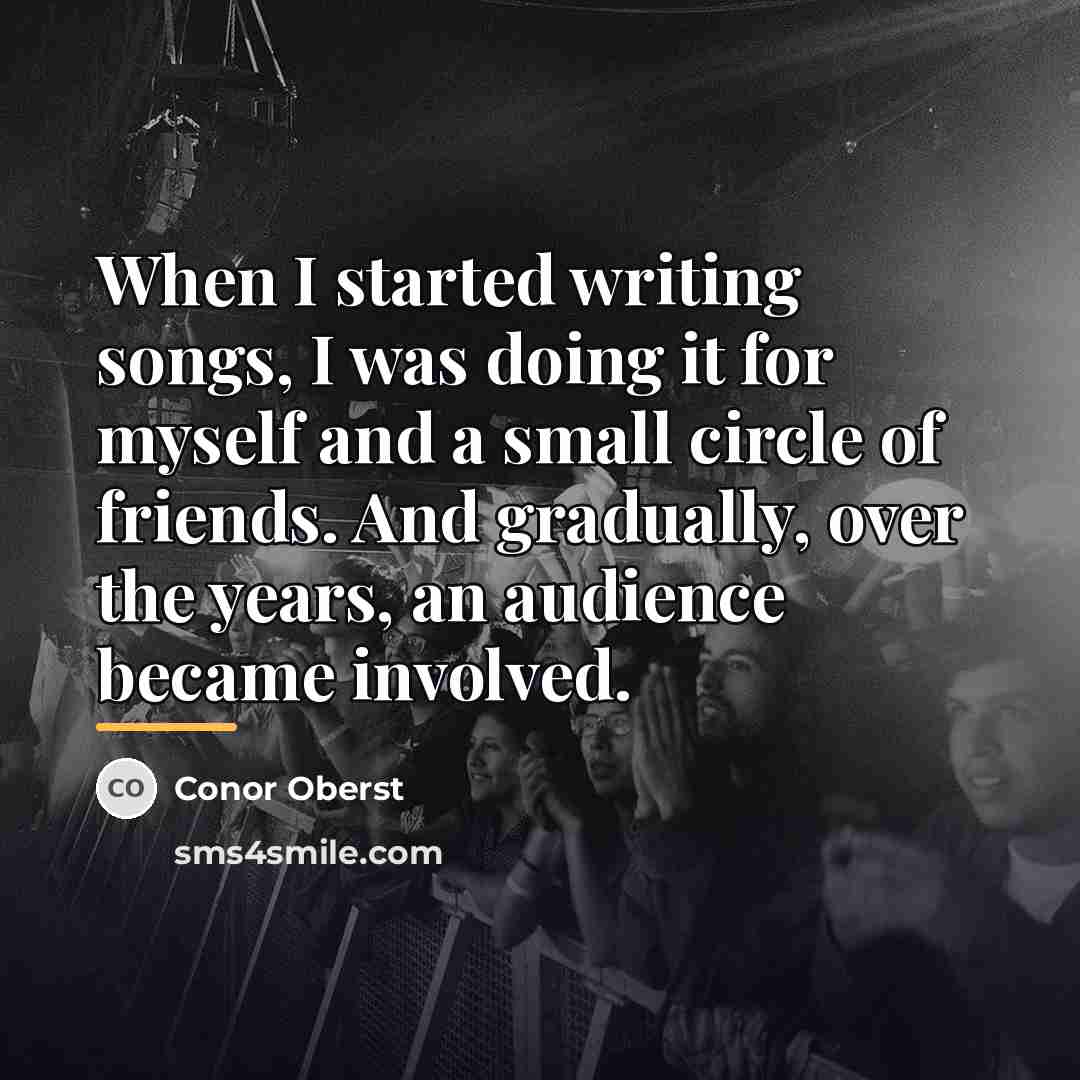 “When I started writing songs, I was doing it for…” quote by Conor Oberst