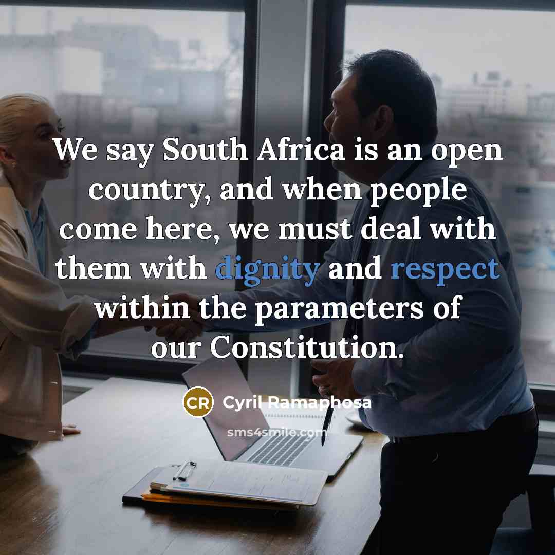 “We say South Africa is an open country, and when…” quote by Cyril Ramaphosa