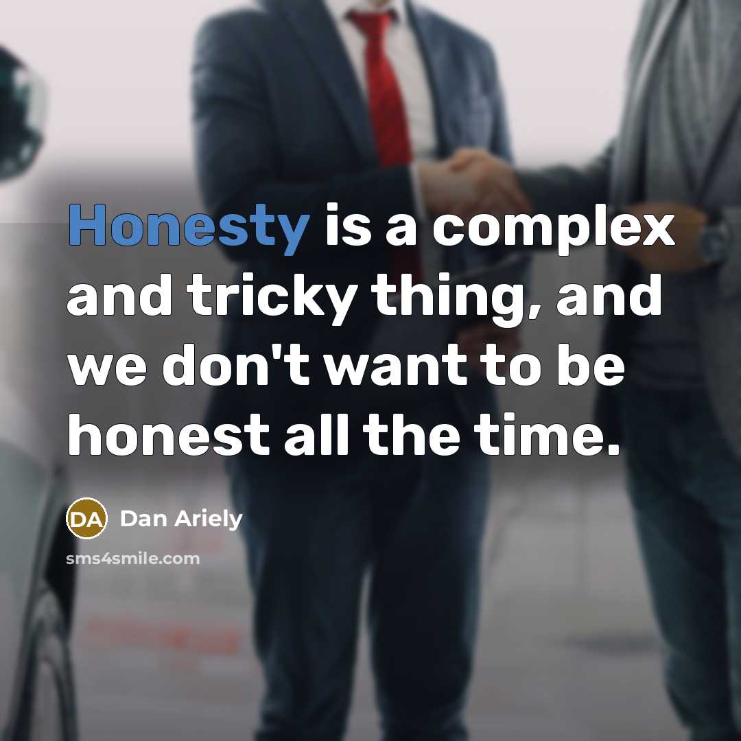 “Honesty is a complex and tricky thing, and we don't…” quote by Dan Ariely