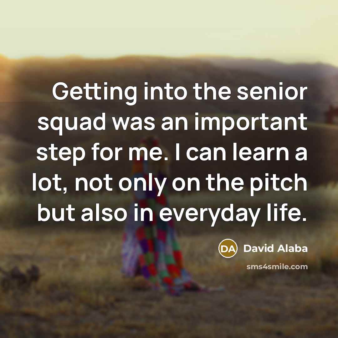 “Getting into the senior squad was an important step for…” quote by David Alaba