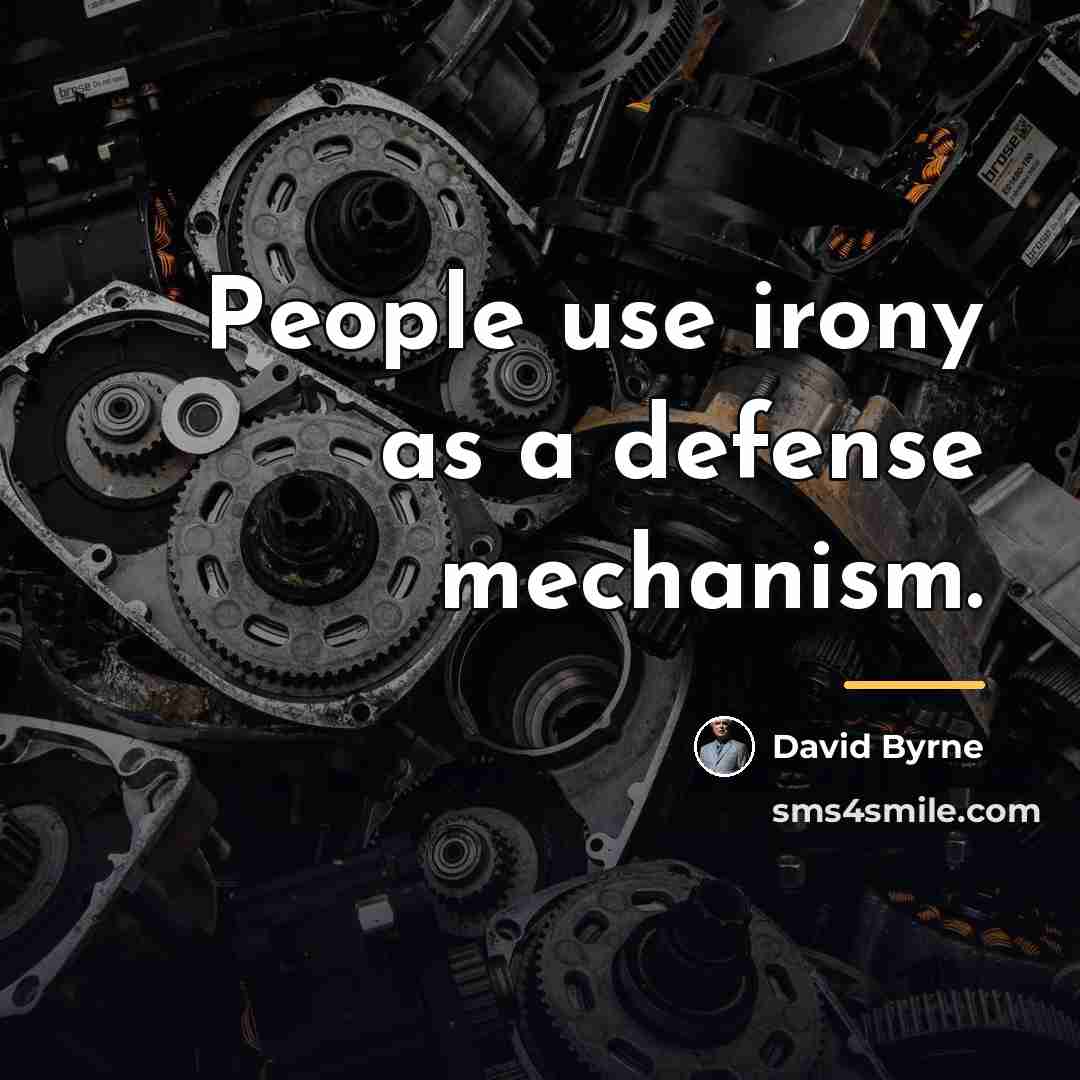 “People use irony as a defense mechanism.…” quote by David Byrne