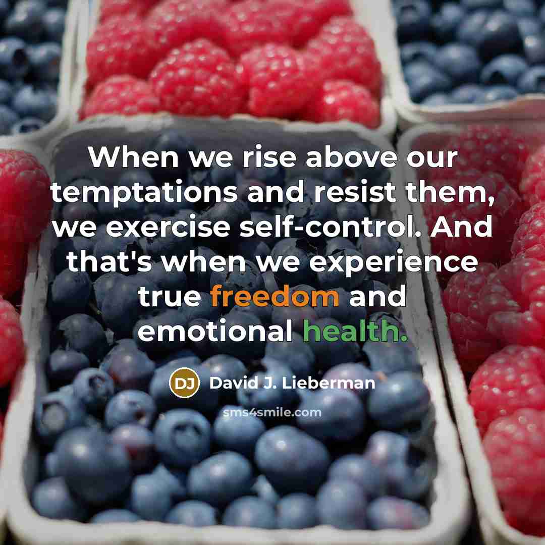 “When we rise above our temptations and resist them, we…” quote by David J. Lieberman