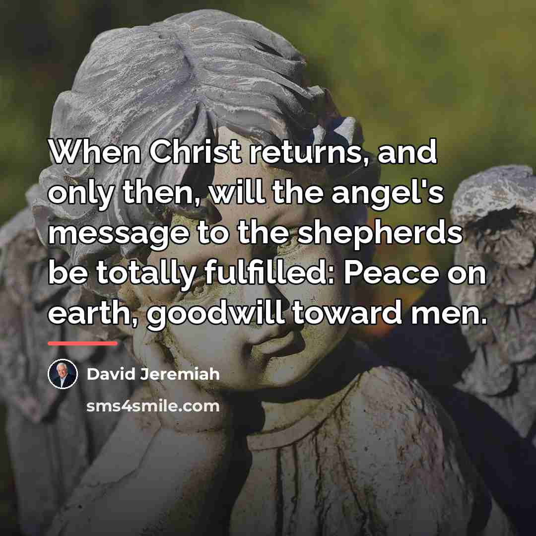 “When Christ returns, and only then, will the angel's message…” quote by David Jeremiah