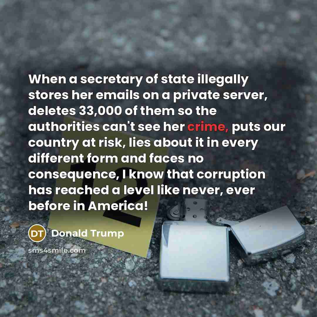 “When a secretary of state illegally stores her emails on…” quote by Donald Trump