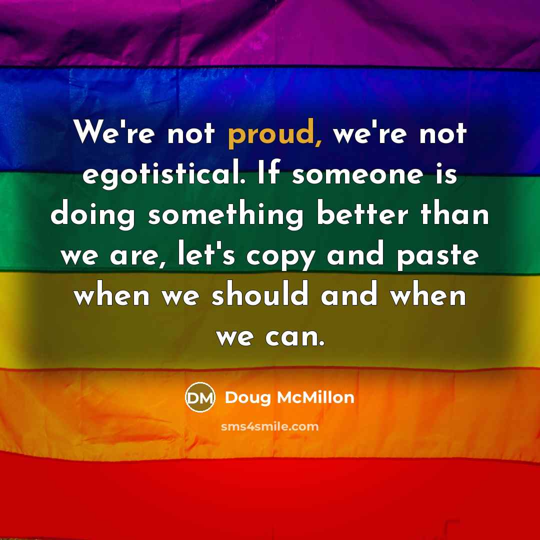 “We're not proud, we're not egotistical. If someone is doing…” quote by Doug McMillon