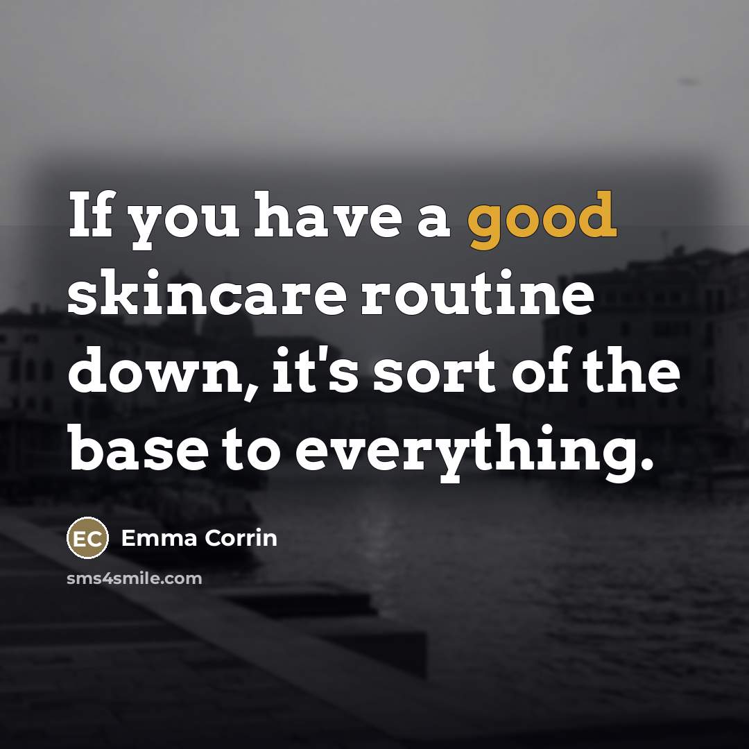 “If you have a good skincare routine down, it's sort…” quote by Emma Corrin