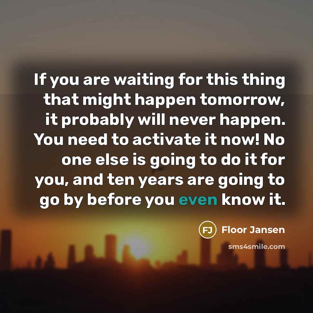 “If you are waiting for this thing that might happen…” quote by Floor Jansen