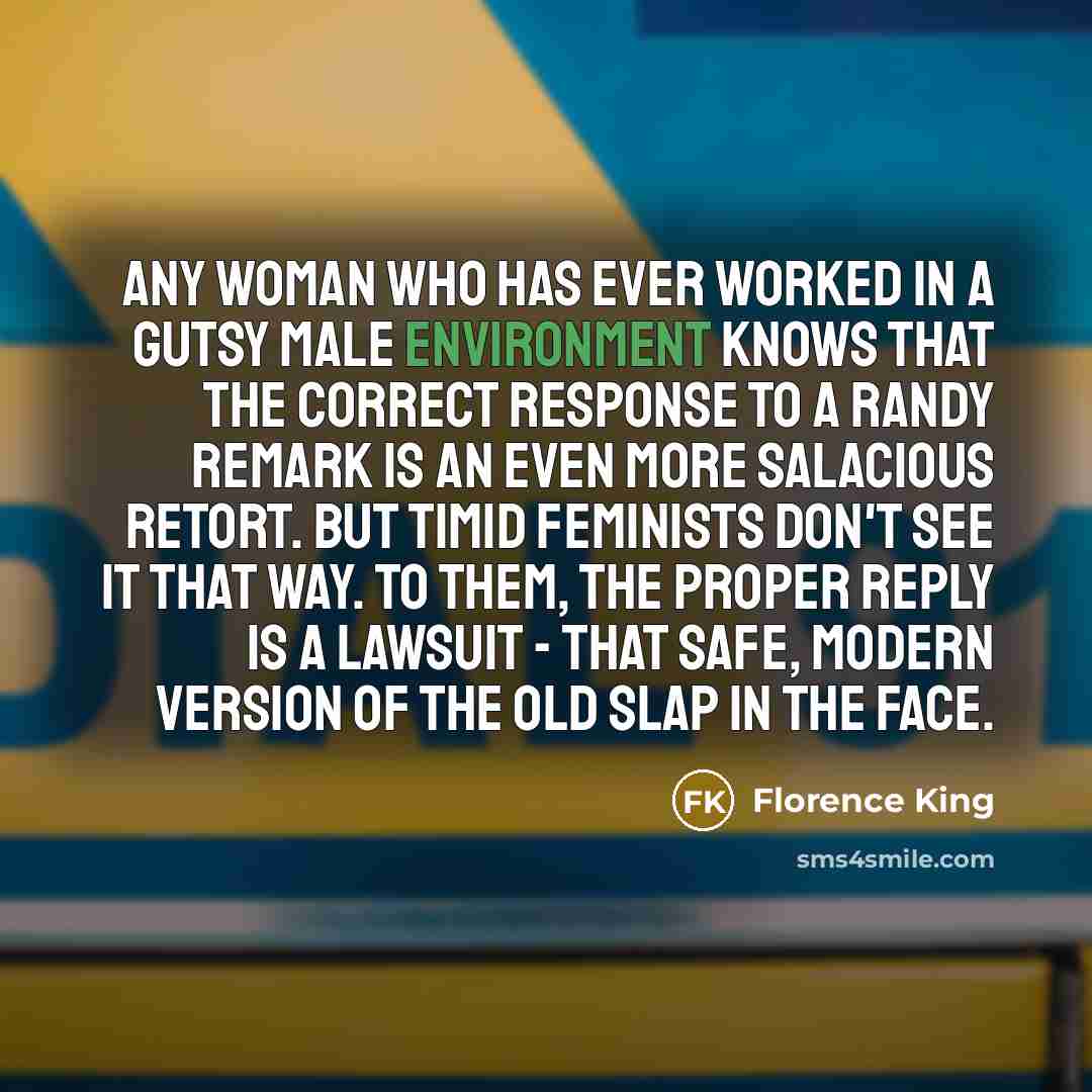 “Any woman who has ever worked in a gutsy male…” quote by Florence King