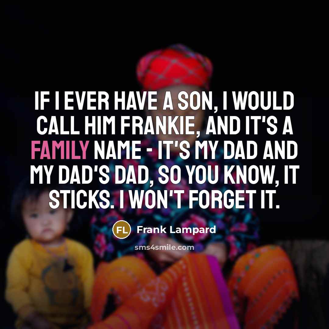 “If I ever have a son, I would call him…” quote by Frank Lampard