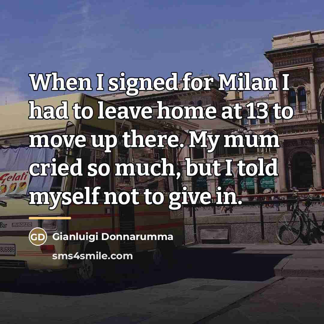 “When I signed for Milan I had to leave home…” quote by Gianluigi Donnarumma