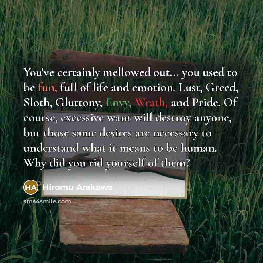 “You've certainly mellowed out... you used to be fun, full…” quote by Hiromu Arakawa