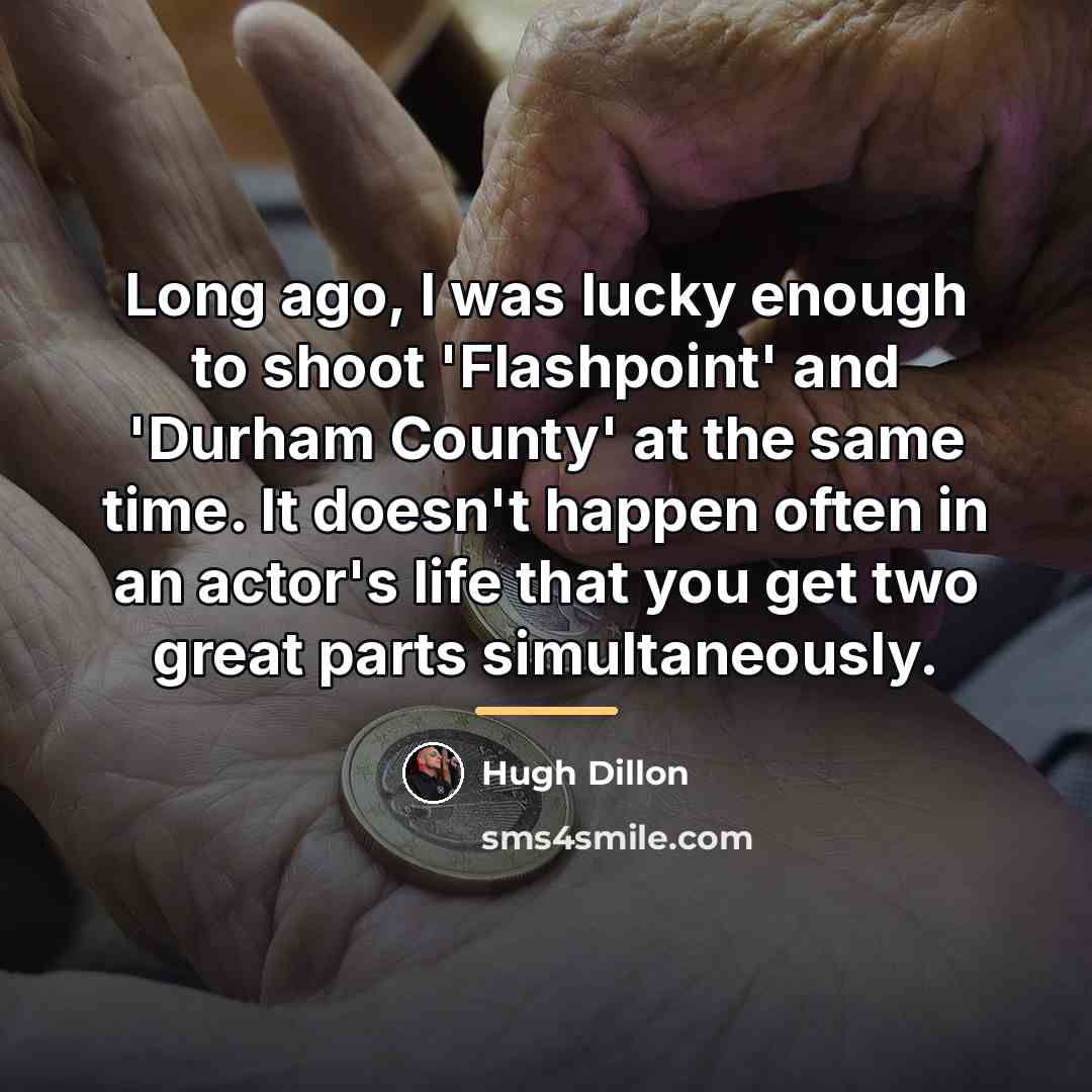 “Long ago, I was lucky enough to shoot 'Flashpoint' and…” quote by Hugh Dillon