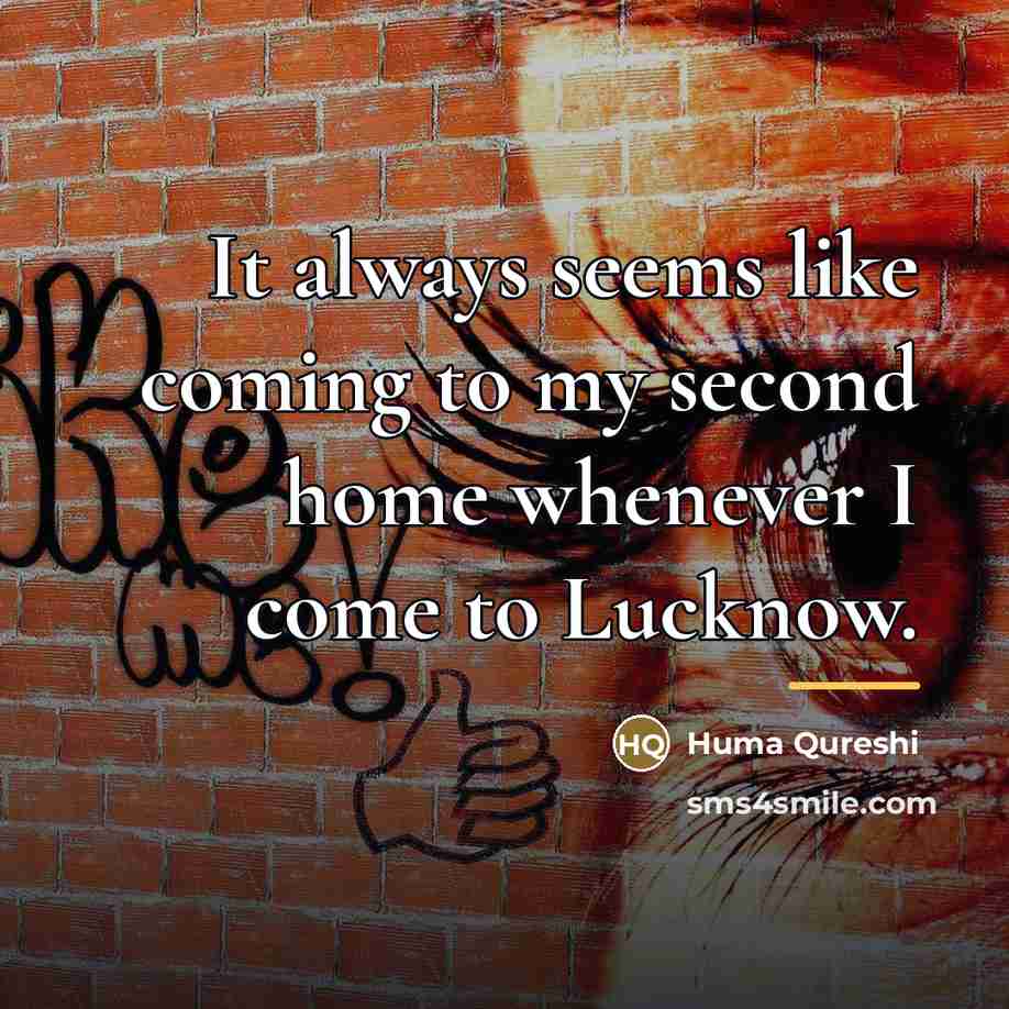 “It always seems like coming to my second home whenever…” quote by Huma Qureshi