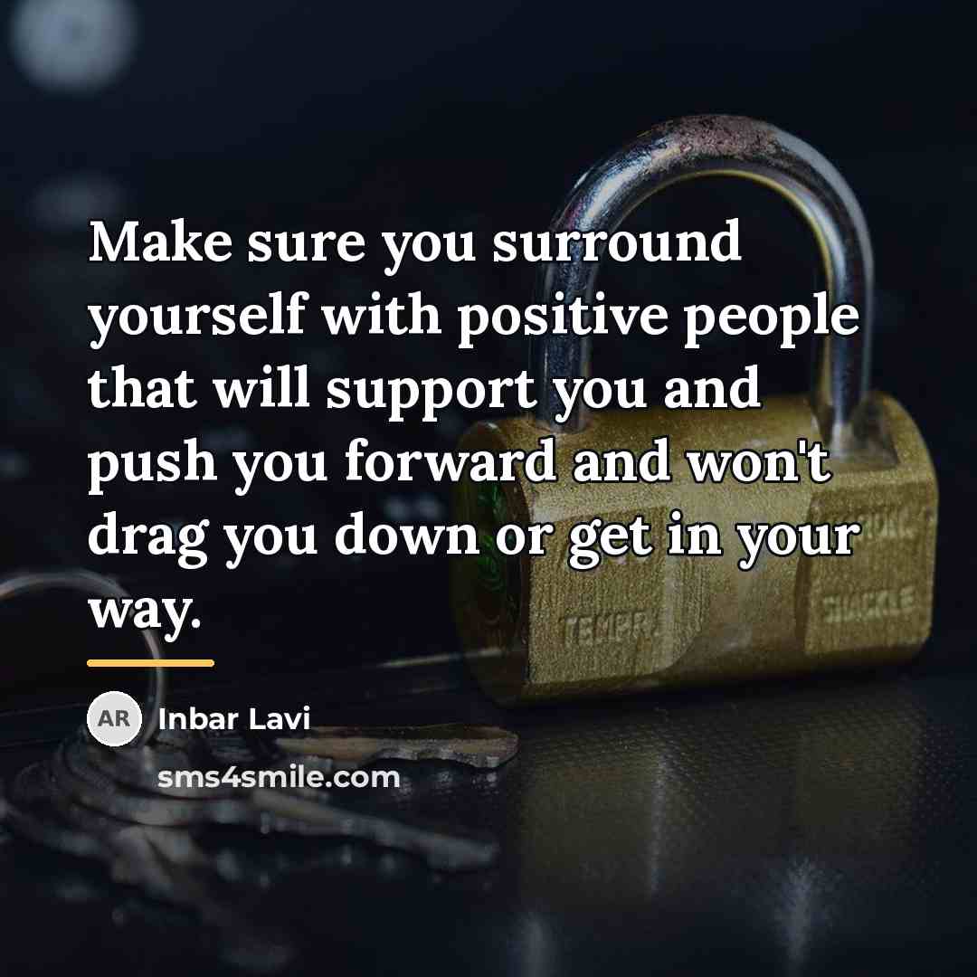 “Make sure you surround yourself with positive people that will…” quote by Inbar Lavi