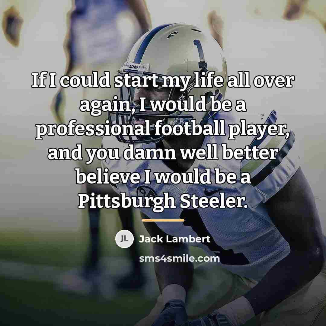 “If I could start my life all over again, I…” quote by Jack Lambert