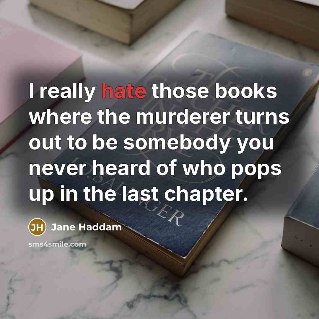“I really hate those books where the murderer turns out…” quote by Jane Haddam