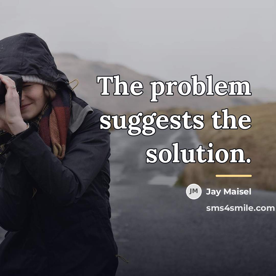 “The problem suggests the solution.…” quote by Jay Maisel