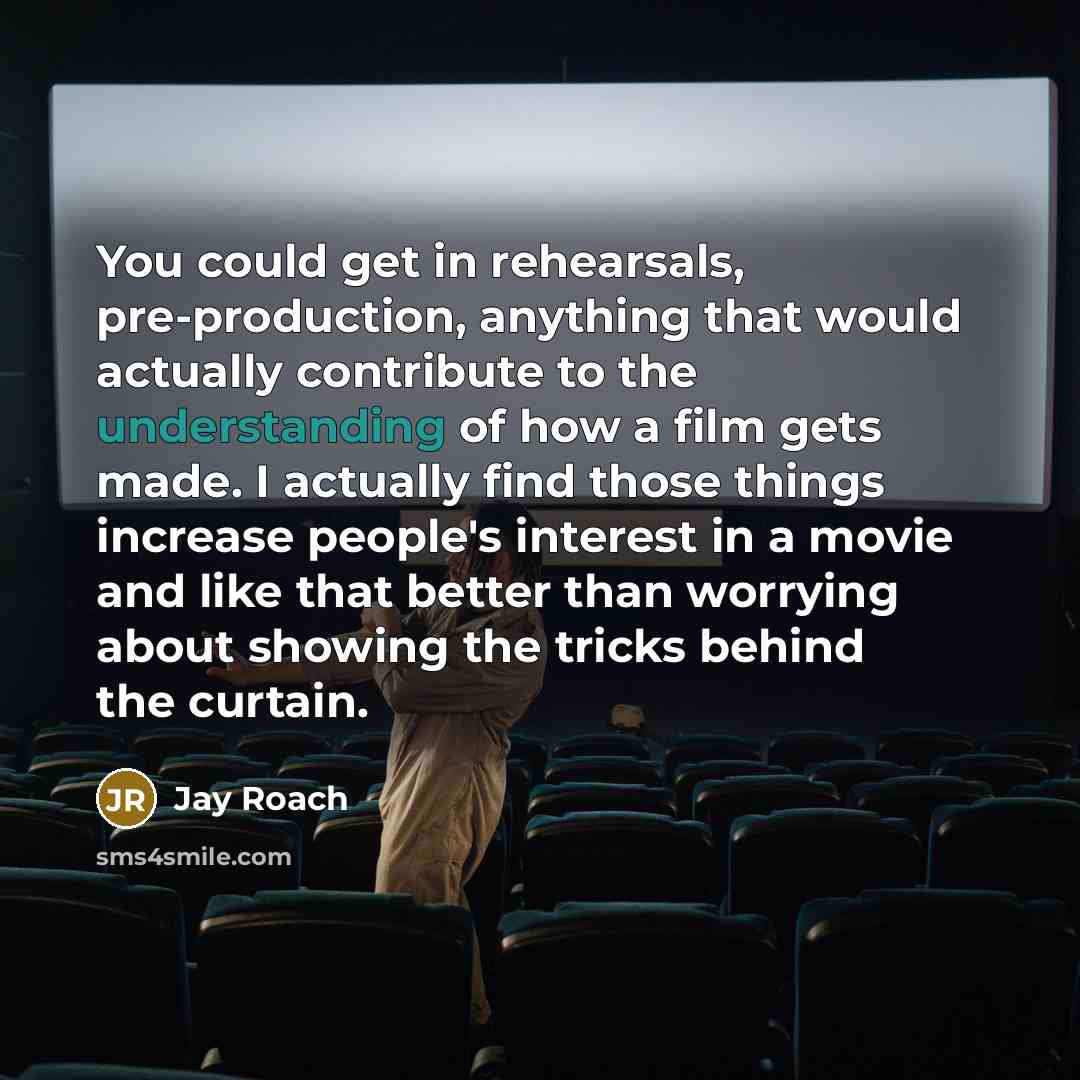 “You could get in rehearsals, pre-production, anything that would actually…” quote by Jay Roach