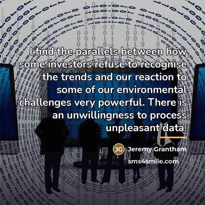 “I find the parallels between how some investors refuse to…” quote by Jeremy Grantham
