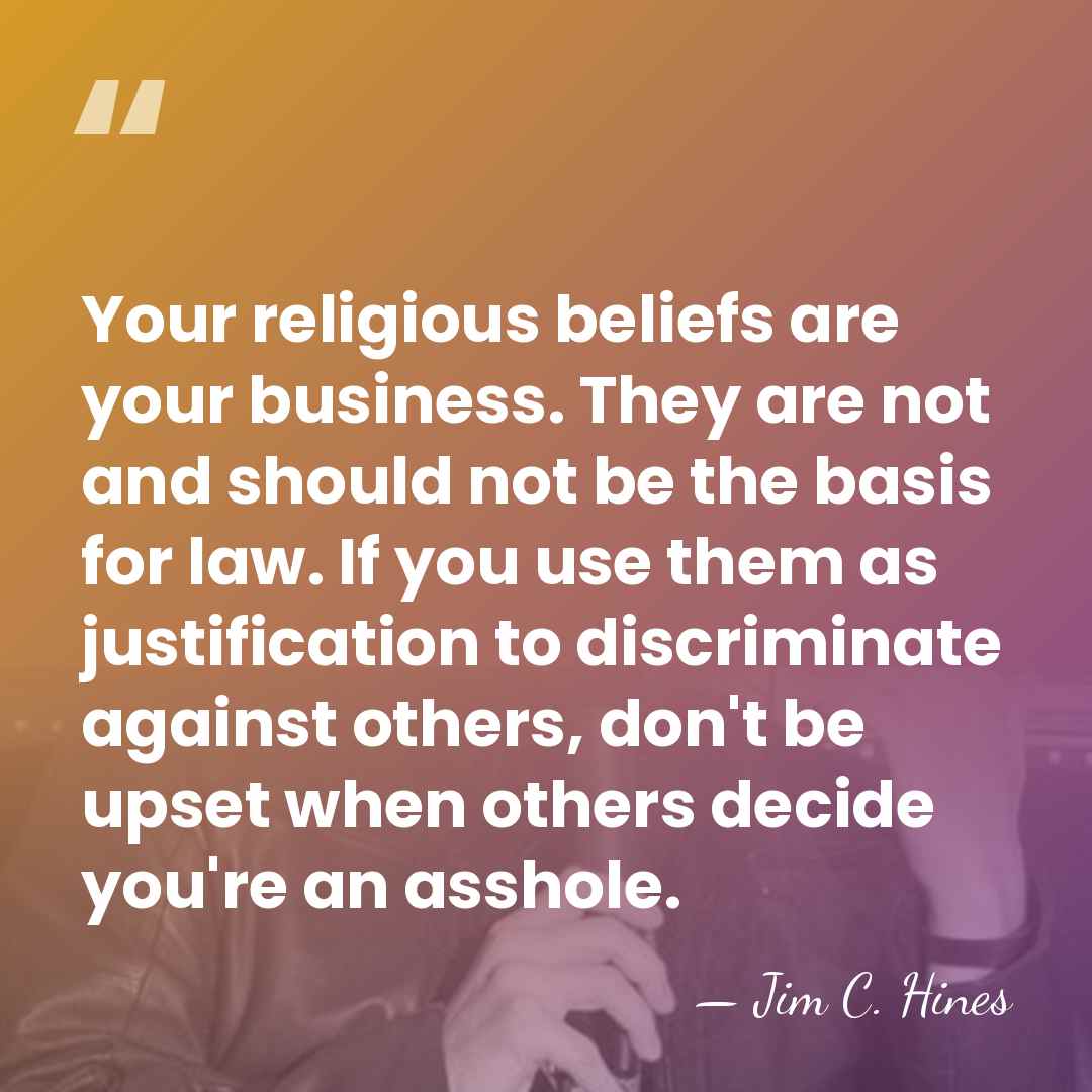 Your religious beliefs are your business. They are not and should not&hellip; - Jim C. Hines