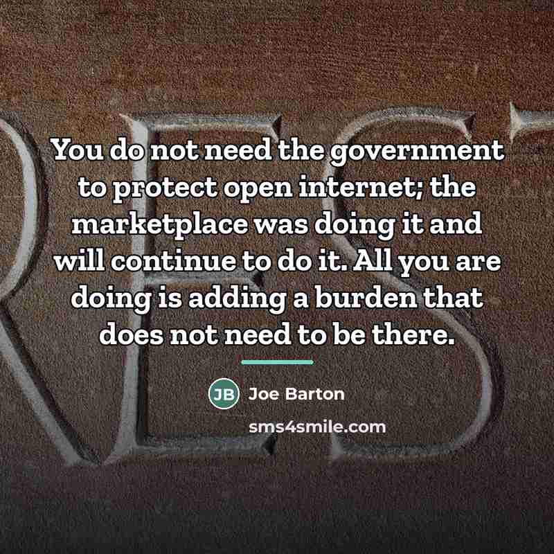 “You do not need the government to protect open internet;…” quote by Joe Barton