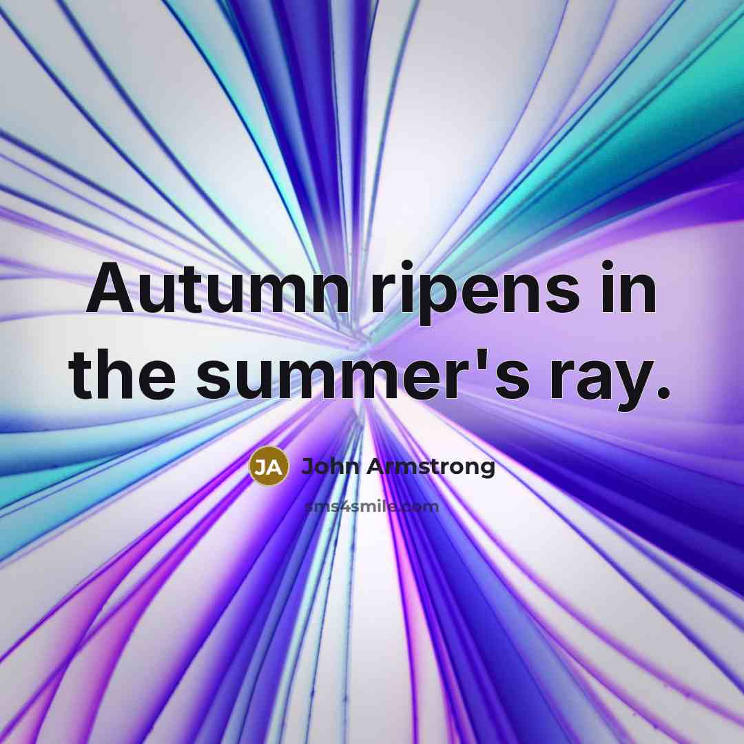 “Autumn ripens in the summer's ray.…” quote by John Armstrong