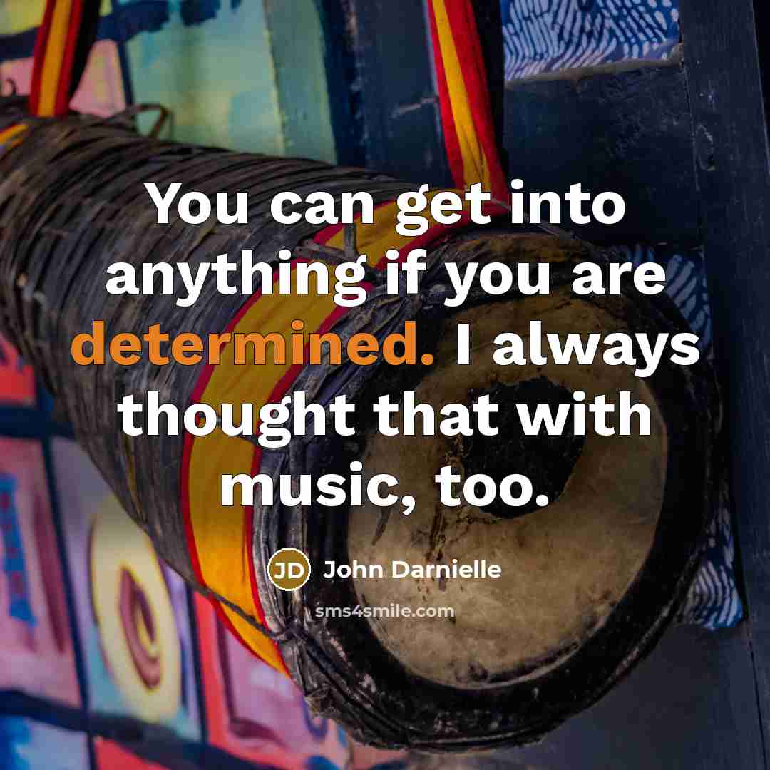 “You can get into anything if you are determined. I…” quote by John Darnielle