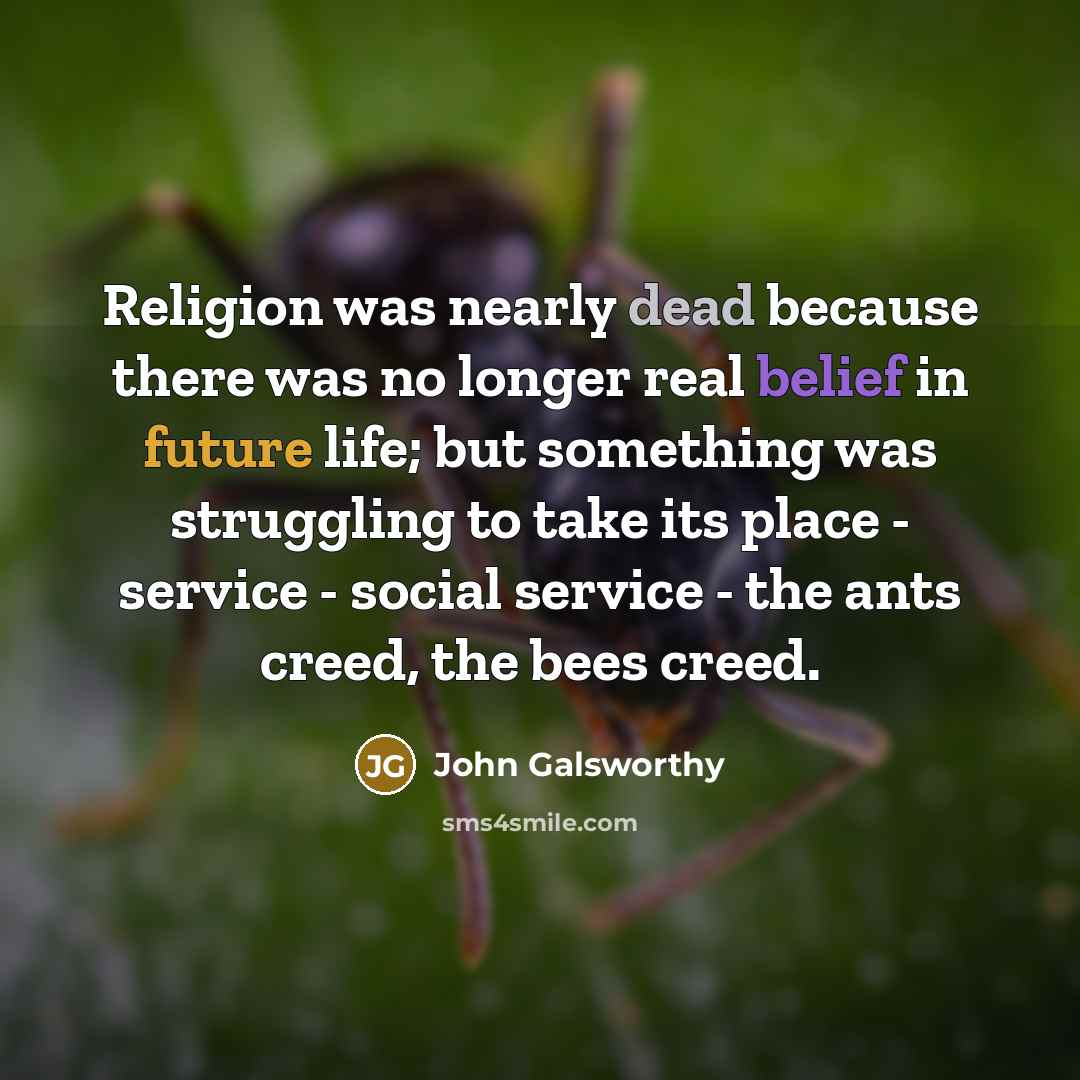 “Religion was nearly dead because there was no longer real…” quote by John Galsworthy