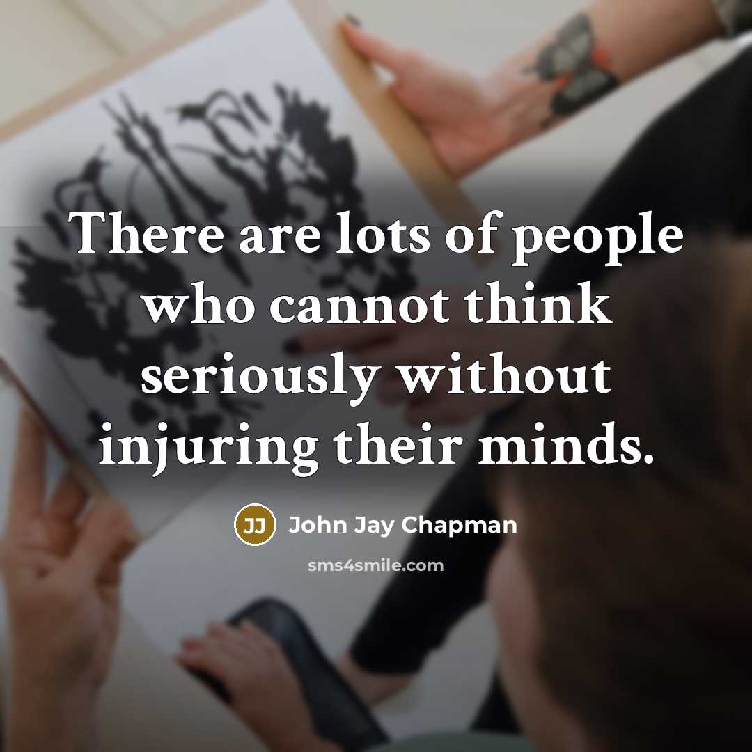 “There are lots of people who cannot think seriously without…” quote by John Jay Chapman
