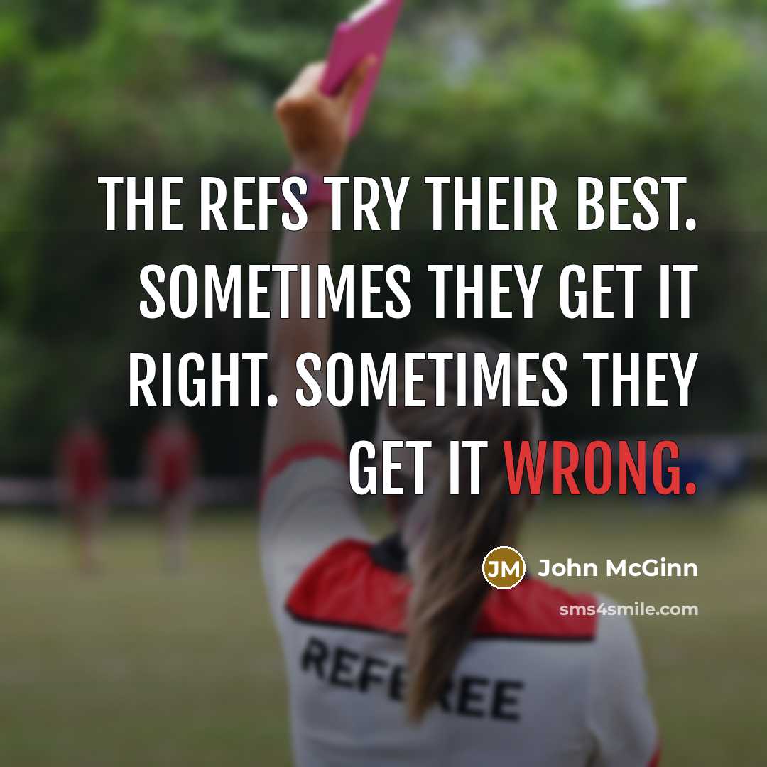 “The refs try their best. Sometimes they get it right.…” quote by John McGinn
