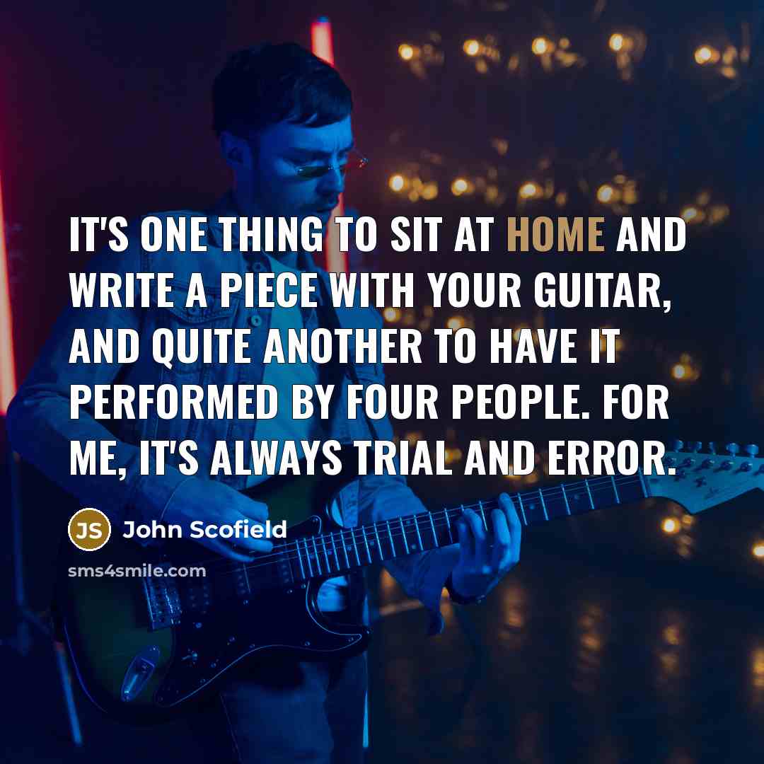 “It's one thing to sit at home and write a…” quote by John Scofield
