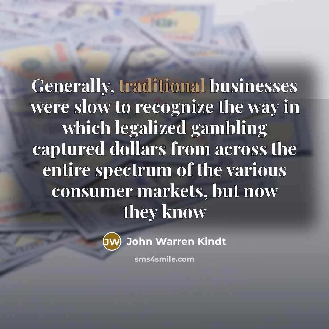 “Generally, traditional businesses were slow to recognize the way in…” quote by John Warren Kindt