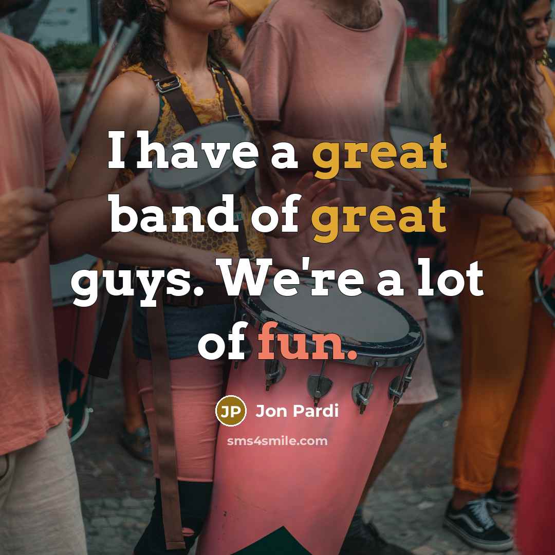 “I have a great band of great guys. We're a…” quote by Jon Pardi