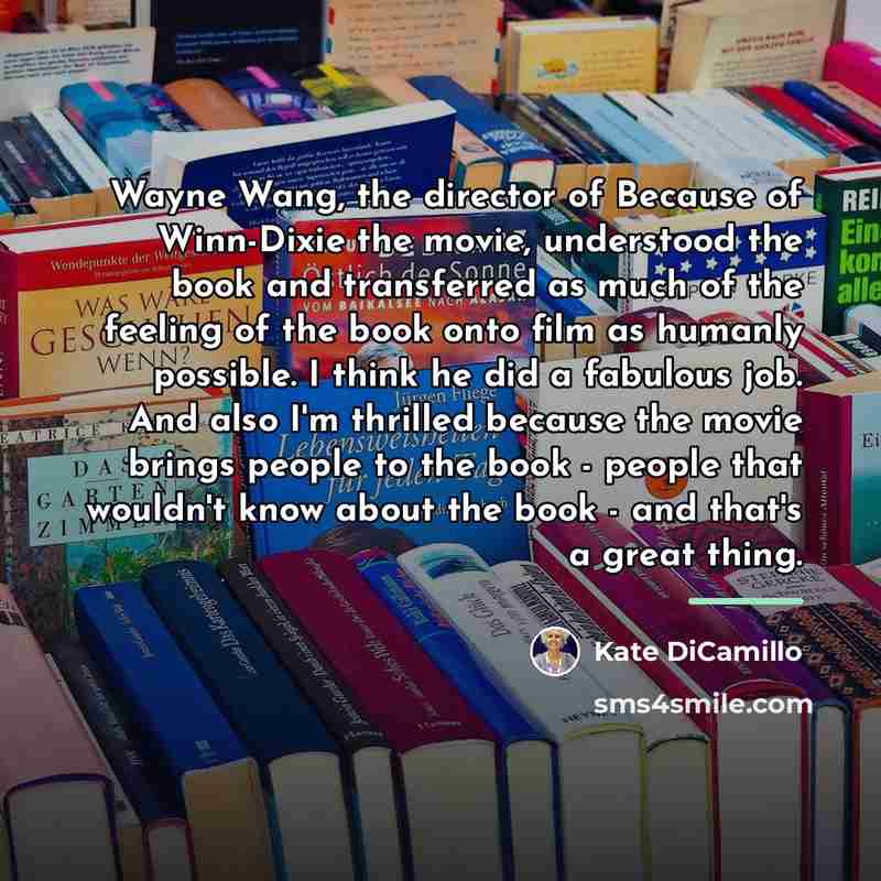 “Wayne Wang, the director of Because of Winn-Dixie the movie,…” quote by Kate DiCamillo