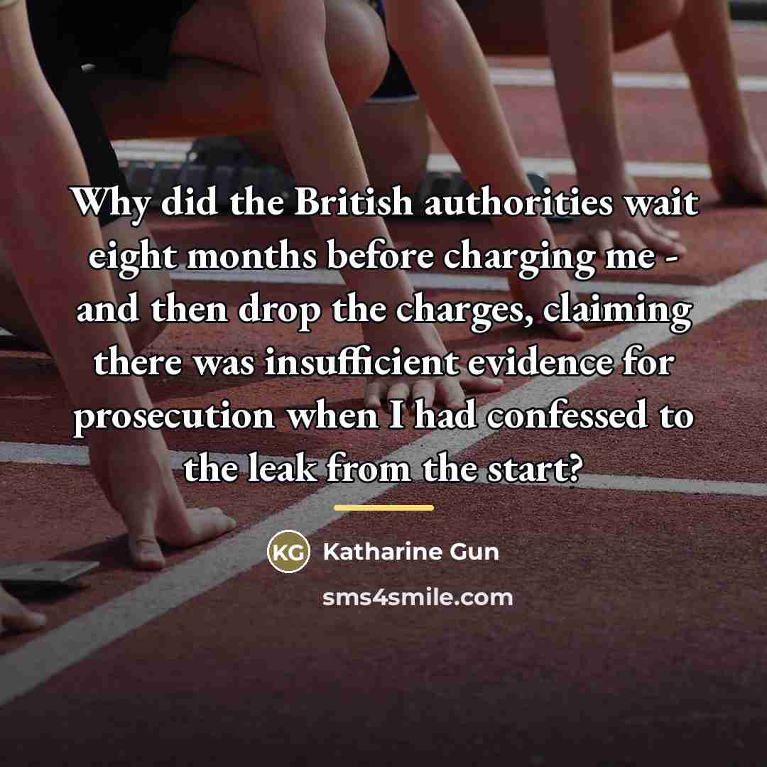 “Why did the British authorities wait eight months before charging…” quote by Katharine Gun