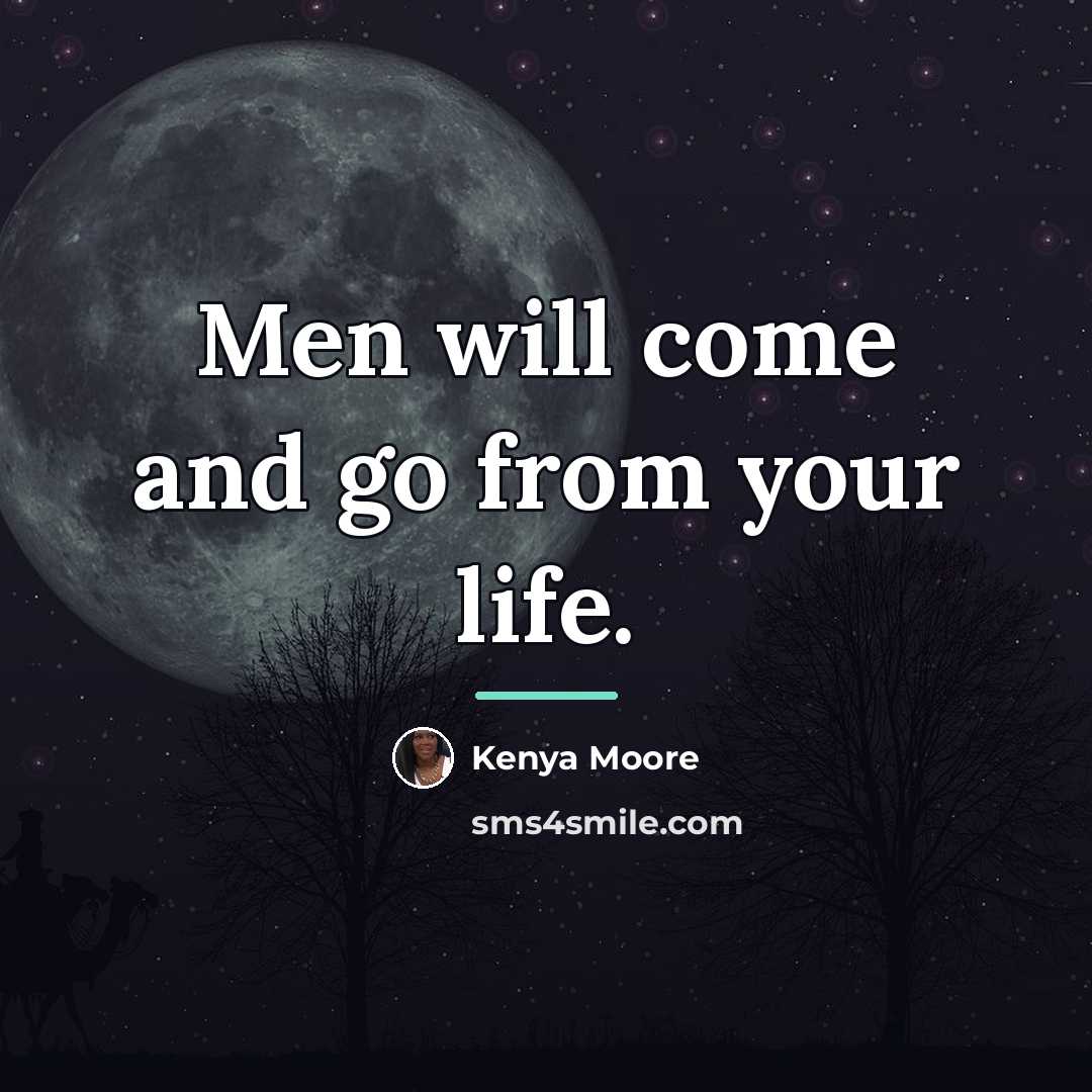 “Men will come and go from your life.…” quote by Kenya Moore