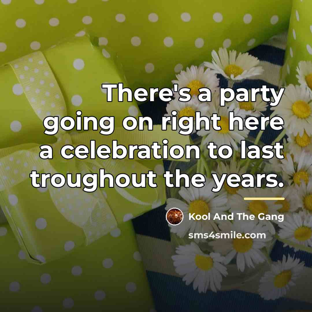 “There's a party going on right here a celebration to…” quote by Kool And The Gang