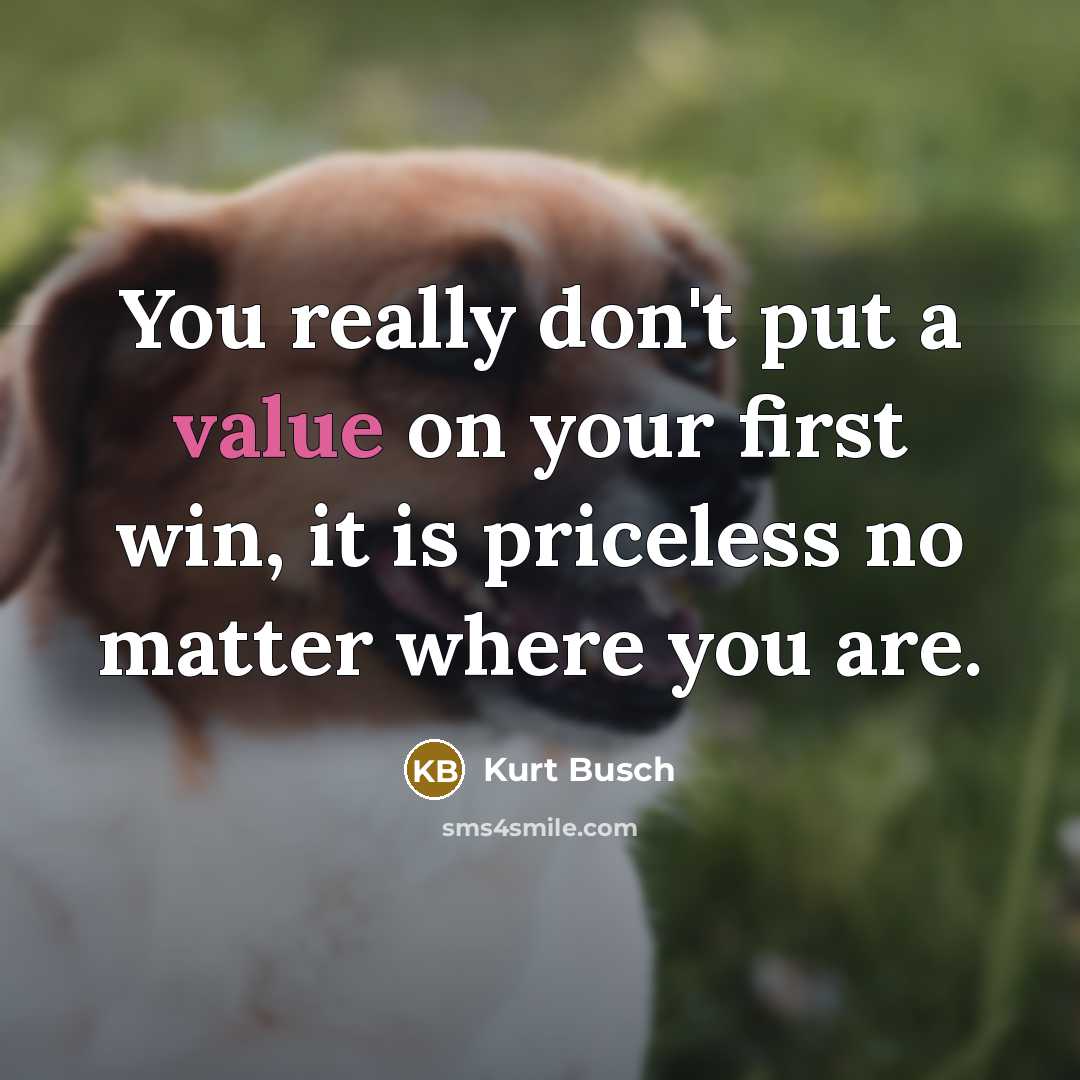 “You really don't put a value on your first win,…” quote by Kurt Busch