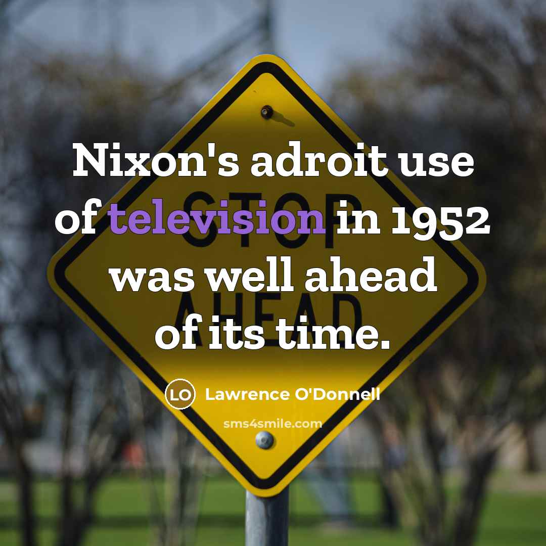 “Nixon's adroit use of television in 1952 was well ahead…” quote by Lawrence O'Donnell