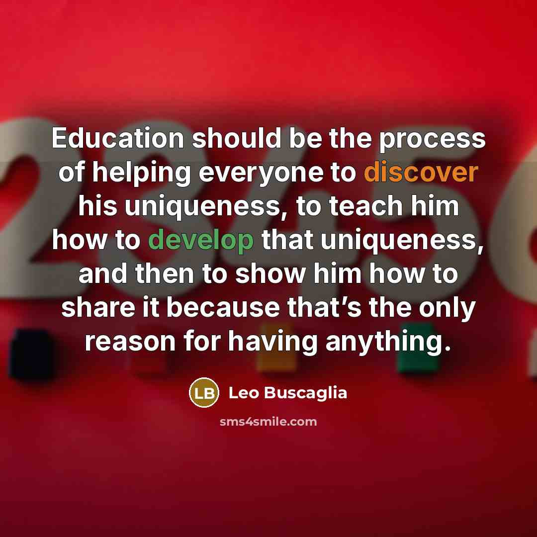 “Education should be the process of helping everyone to discover…” quote by Leo Buscaglia