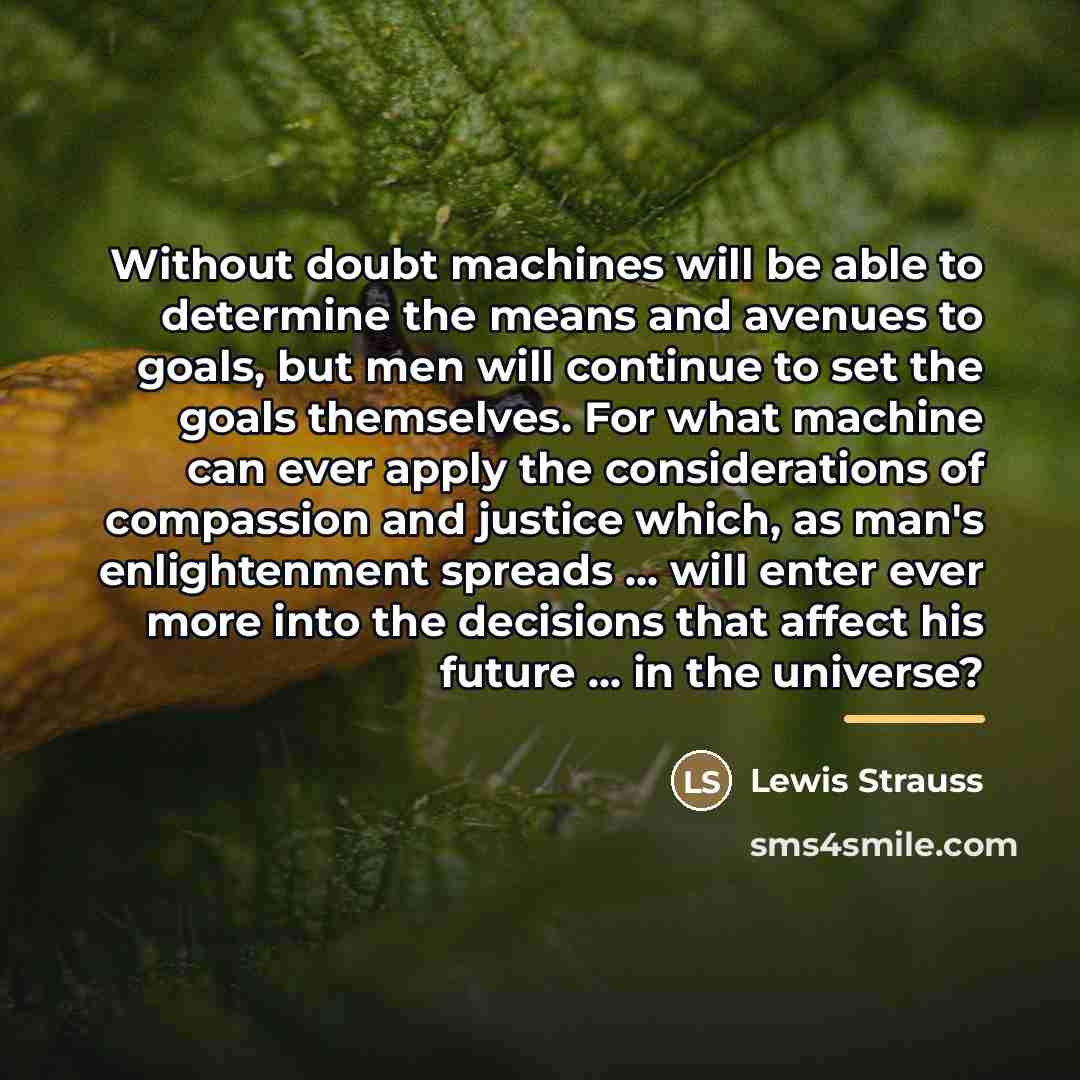 “Without doubt machines will be able to determine the means…” quote by Lewis Strauss