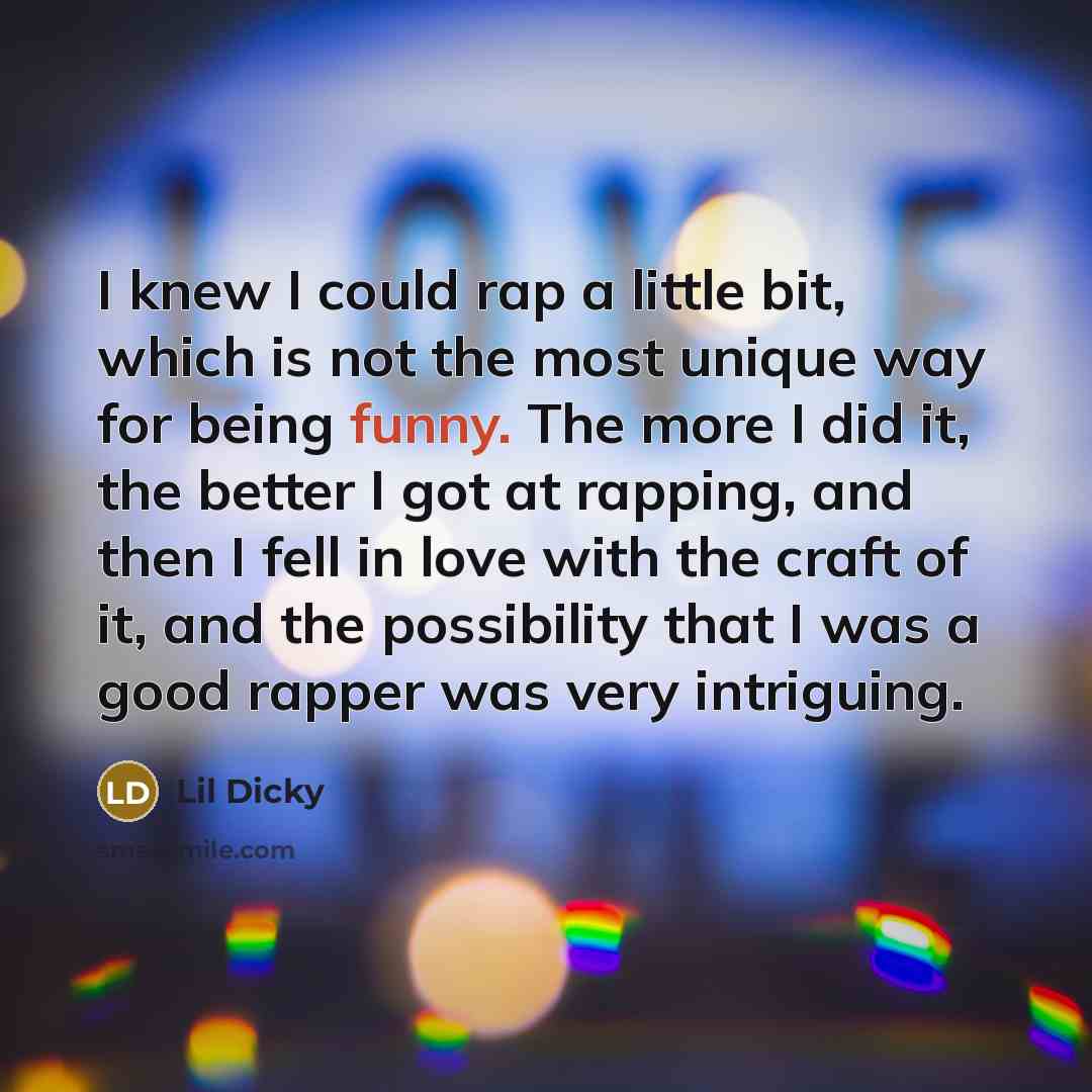 “I knew I could rap a little bit, which is…” quote by Lil Dicky