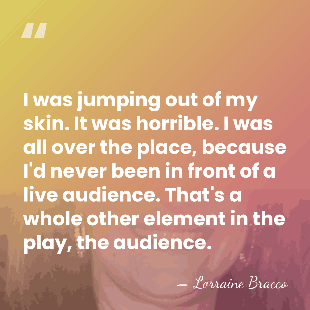 I was jumping out of my skin. It was horrible. I was&hellip; - Lorraine Bracco