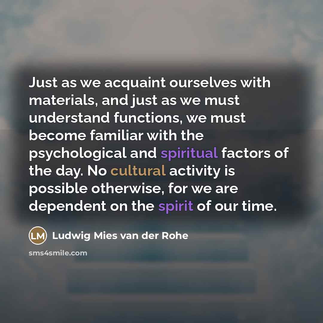 “Just as we acquaint ourselves with materials, and just as…” quote by Ludwig Mies van der Rohe