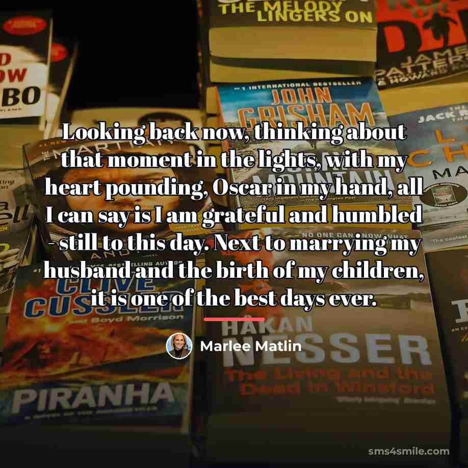 “Looking back now, thinking about that moment in the lights,…” quote by Marlee Matlin