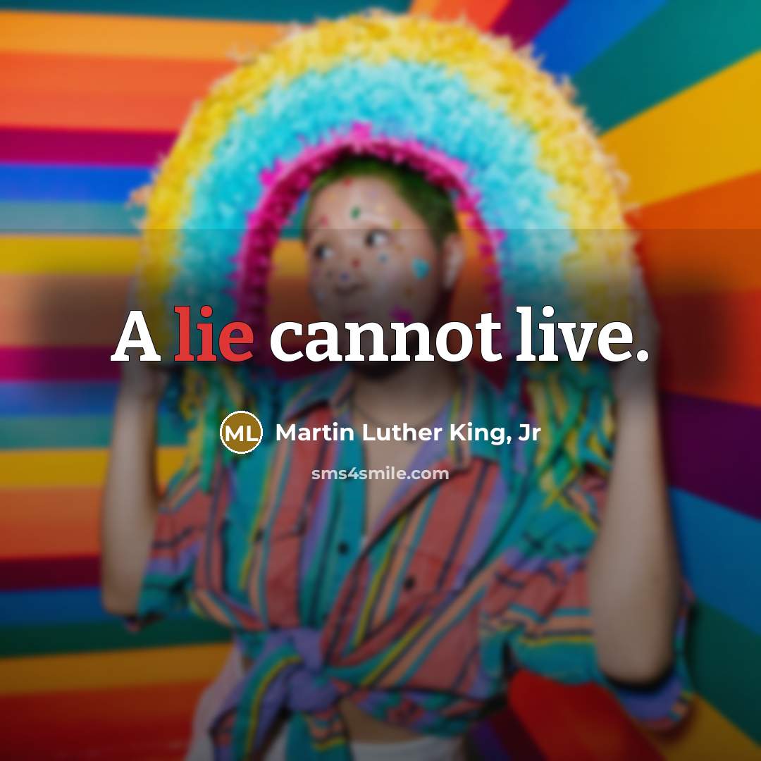 “A lie cannot live.…” quote by Martin Luther King, Jr