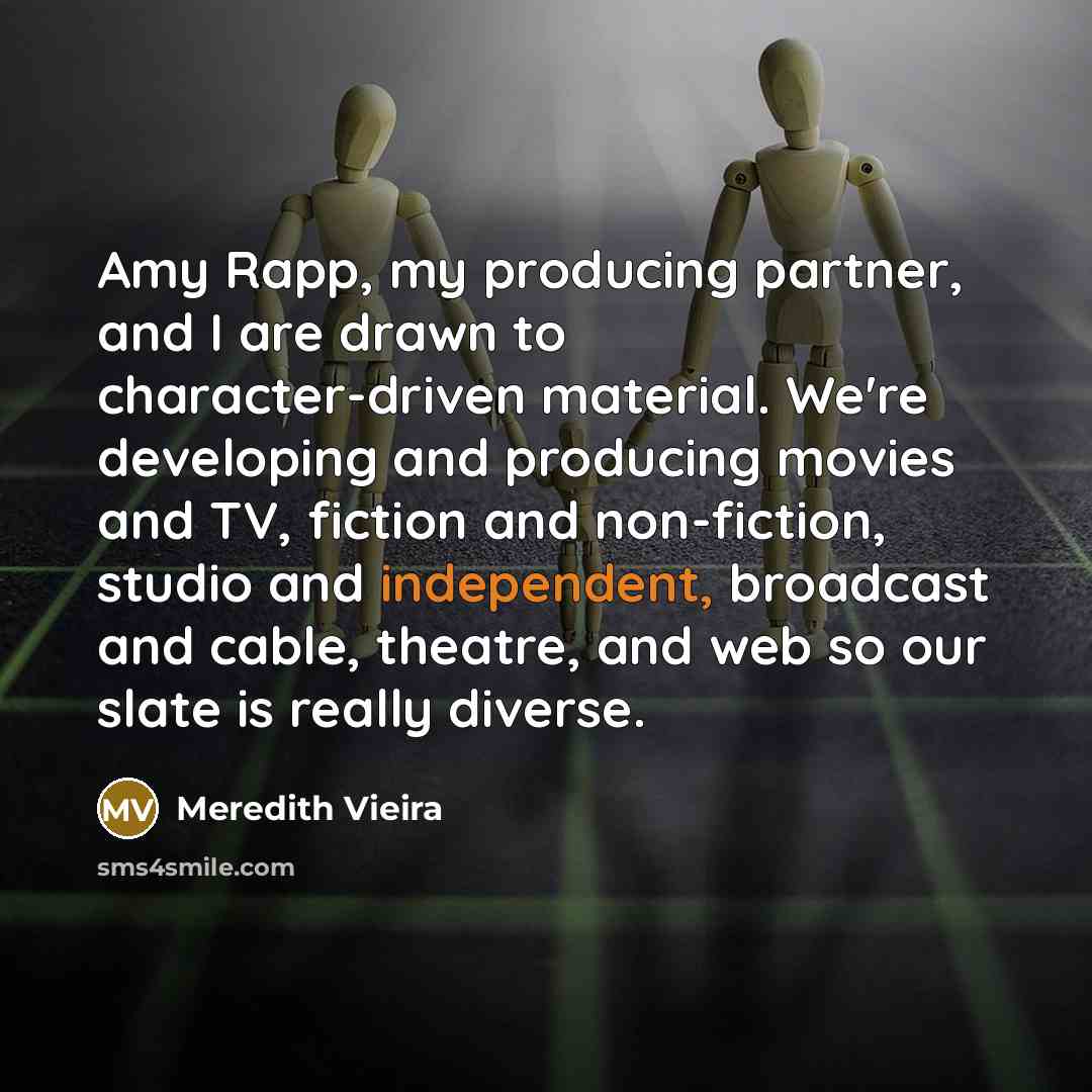 “Amy Rapp, my producing partner, and I are drawn to…” quote by Meredith Vieira