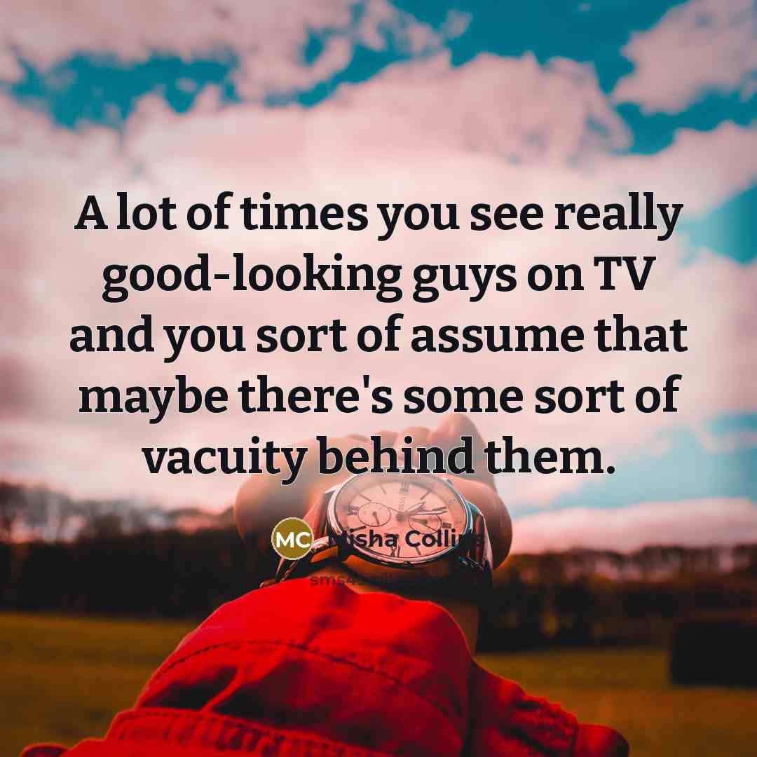 “A lot of times you see really good-looking guys on…” quote by Misha Collins